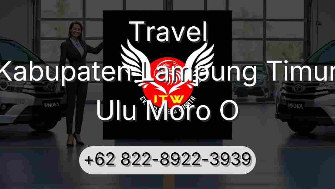 Travel Kabupaten Lampung Timur Ulu Moro O