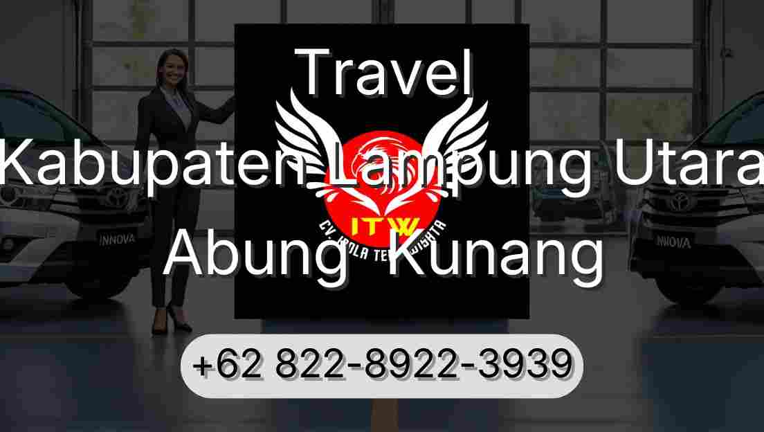 Travel Kabupaten Lampung Utara Abung  Kunang