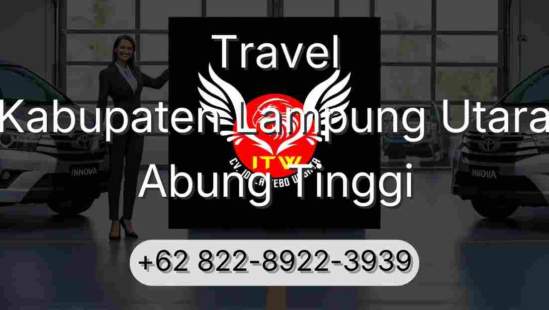 Travel Kabupaten Lampung Utara Abung Tinggi