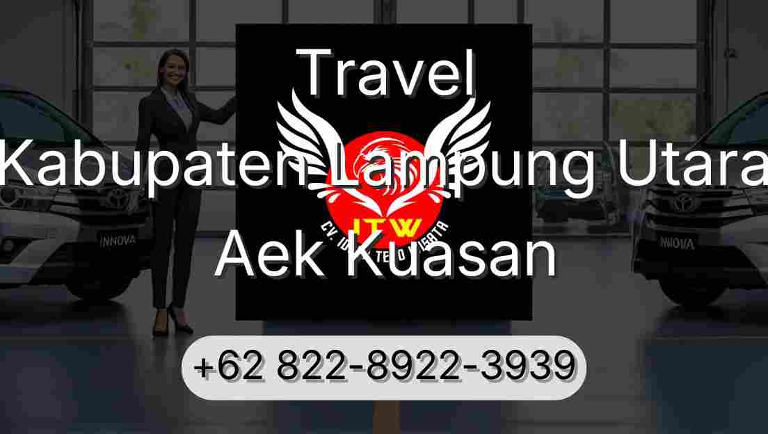 Travel Kabupaten Lampung Utara Aek Kuasan