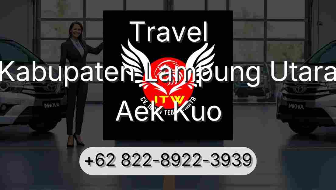 Travel Kabupaten Lampung Utara Aek Kuo