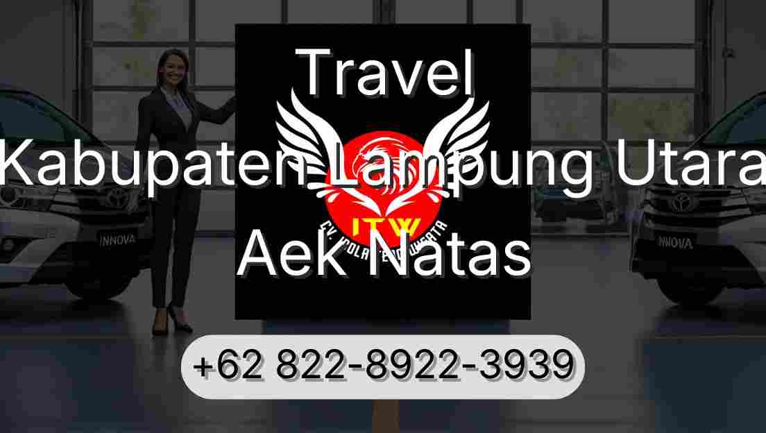 Travel Kabupaten Lampung Utara Aek Natas