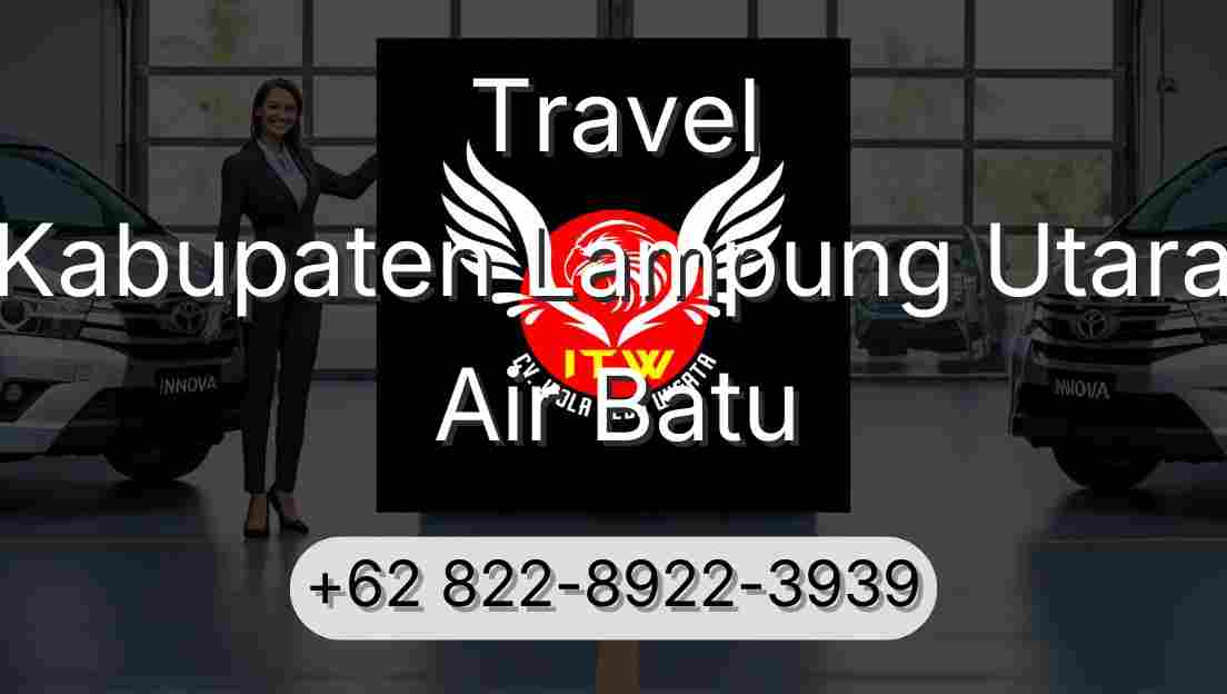 Travel Kabupaten Lampung Utara Air Batu
