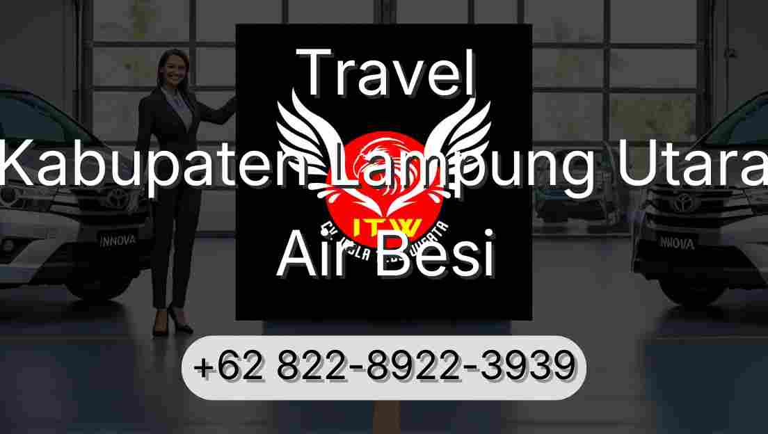 Travel Kabupaten Lampung Utara Air Besi