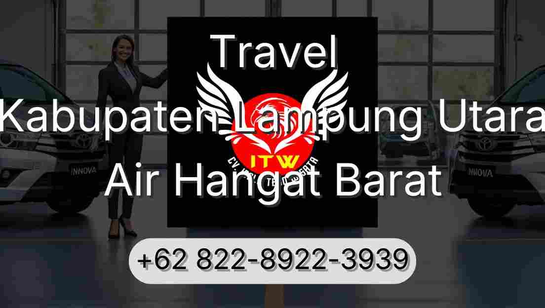 Travel Kabupaten Lampung Utara Air Hangat Barat