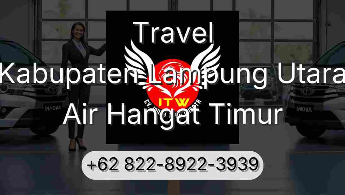 Travel Kabupaten Lampung Utara Air Hangat Timur