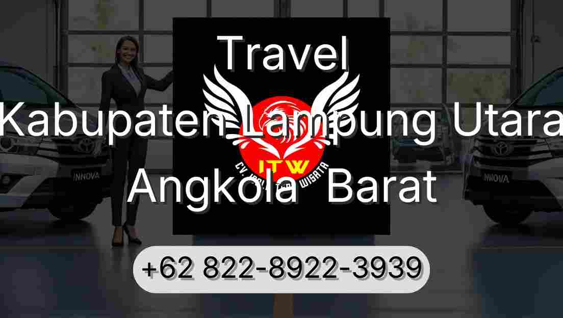 Travel Kabupaten Lampung Utara Angkola  Barat