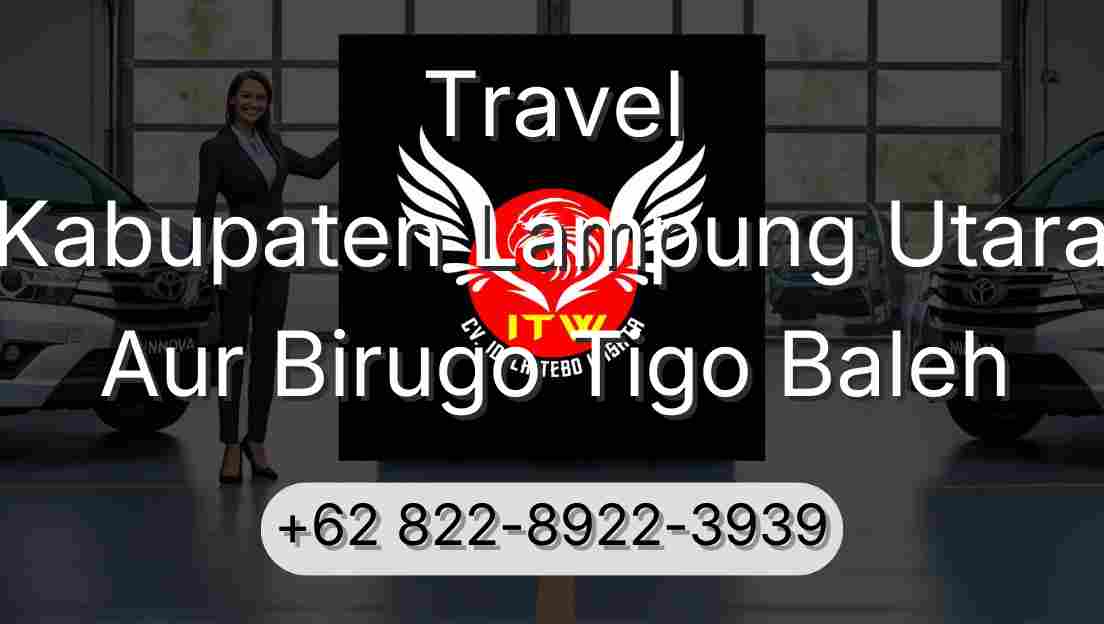 Travel Kabupaten Lampung Utara Aur Birugo Tigo Baleh