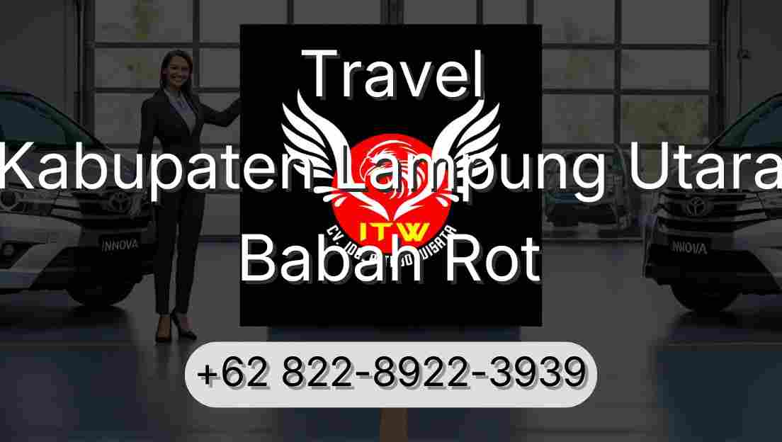 Travel Kabupaten Lampung Utara Babah Rot
