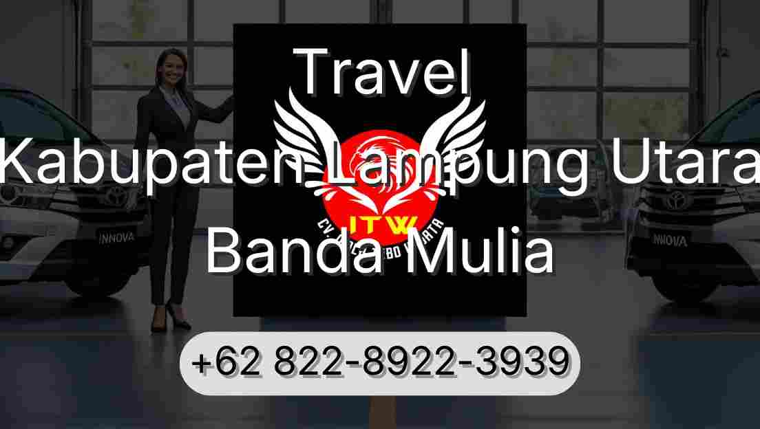Travel Kabupaten Lampung Utara Banda Mulia