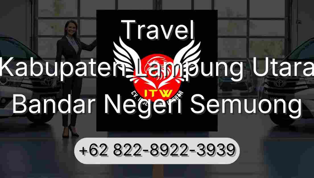 Travel Kabupaten Lampung Utara Bandar Negeri Semuong