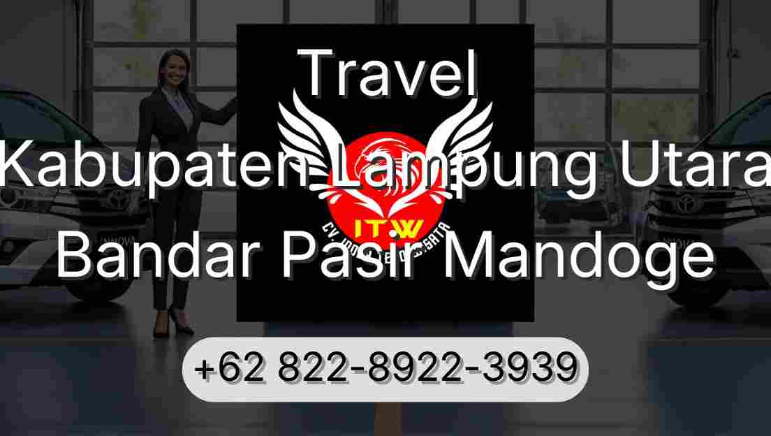 Travel Kabupaten Lampung Utara Bandar Pasir Mandoge