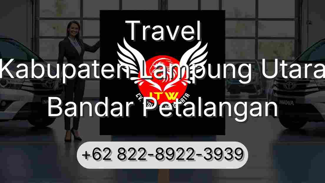 Travel Kabupaten Lampung Utara Bandar Petalangan