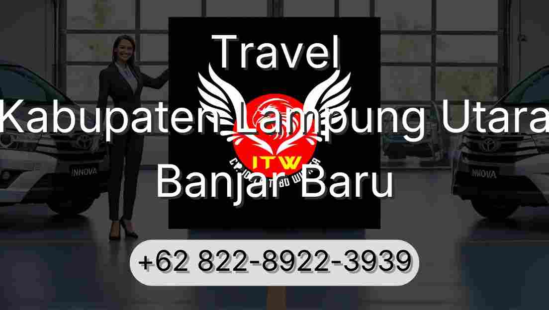 Travel Kabupaten Lampung Utara Banjar Baru