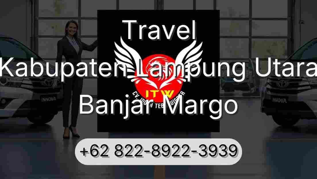 Travel Kabupaten Lampung Utara Banjar Margo