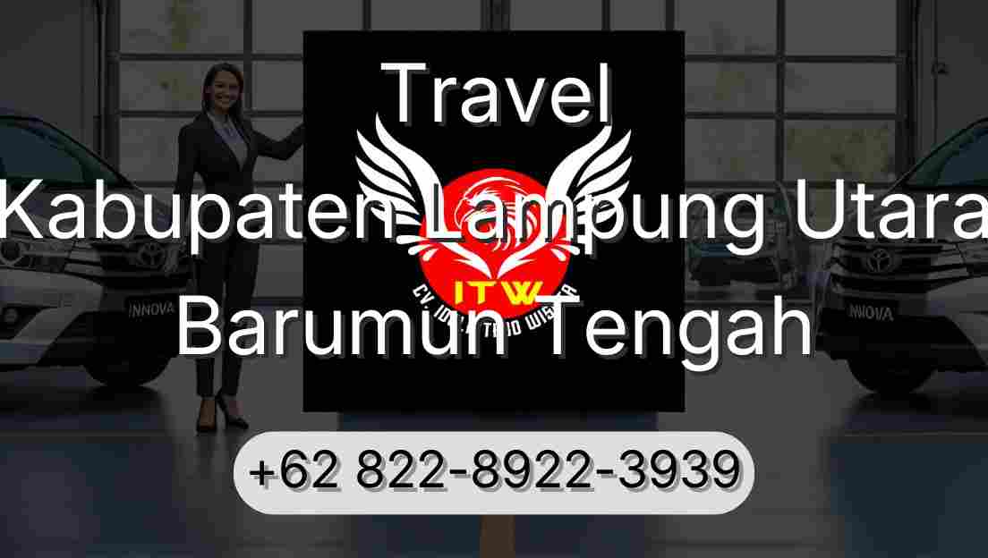 Travel Kabupaten Lampung Utara Barumun Tengah