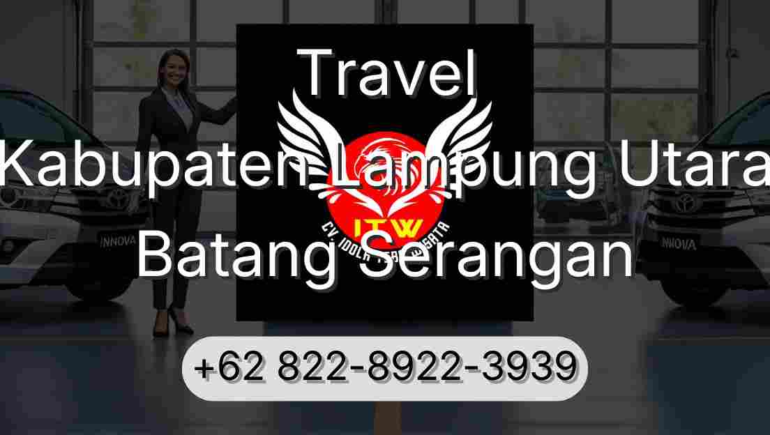 Travel Kabupaten Lampung Utara Batang Serangan
