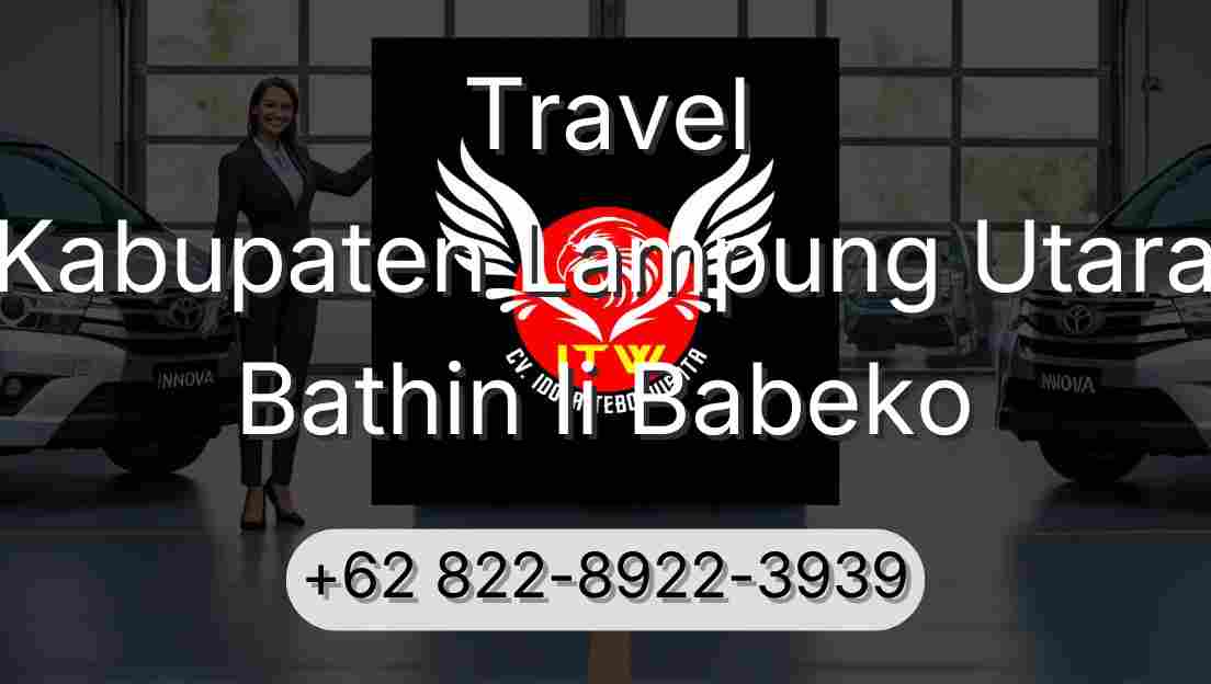 Travel Kabupaten Lampung Utara Bathin Ii Babeko