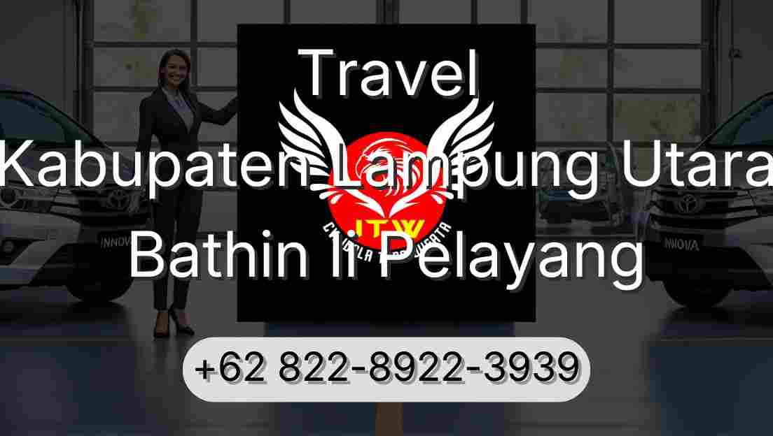 Travel Kabupaten Lampung Utara Bathin Ii Pelayang