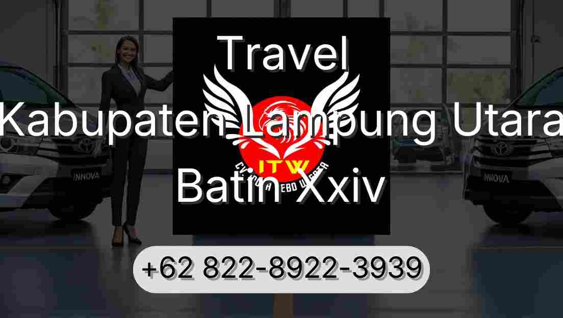 Travel Kabupaten Lampung Utara Batin Xxiv