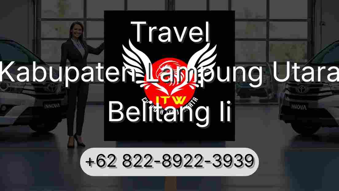 Travel Kabupaten Lampung Utara Belitang Ii