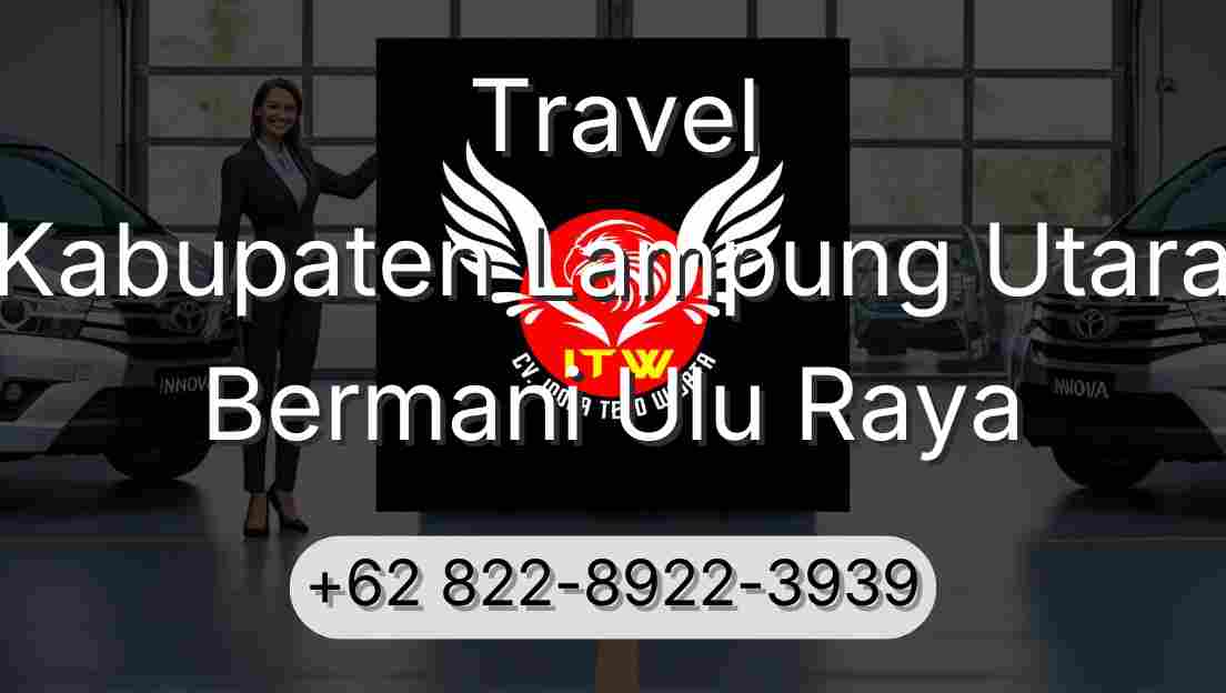 Travel Kabupaten Lampung Utara Bermani Ulu Raya