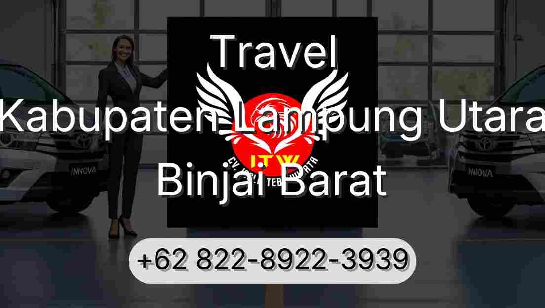 Travel Kabupaten Lampung Utara Binjai Barat