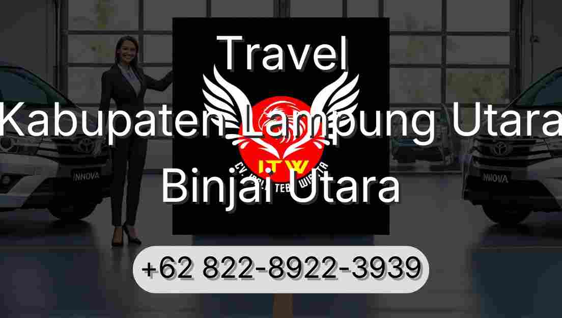 Travel Kabupaten Lampung Utara Binjai Utara