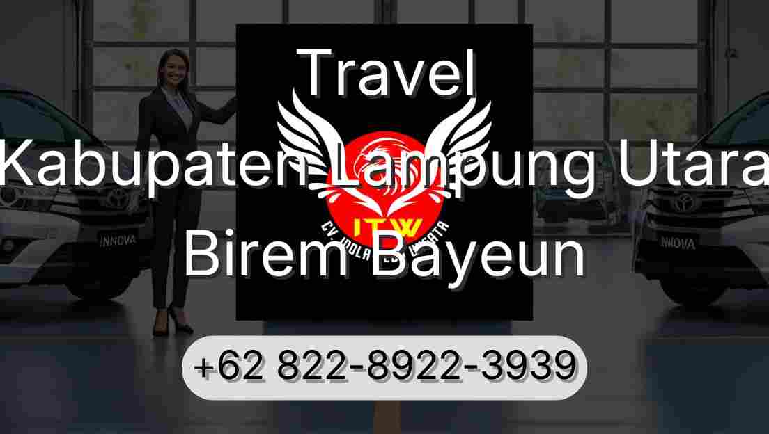 Travel Kabupaten Lampung Utara Birem Bayeun