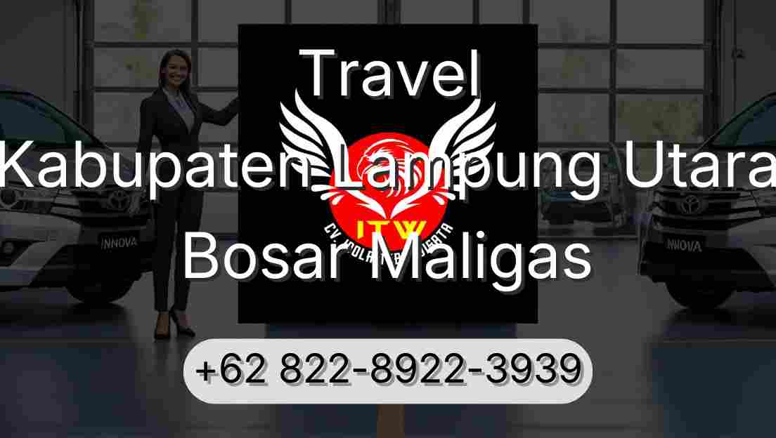 Travel Kabupaten Lampung Utara Bosar Maligas