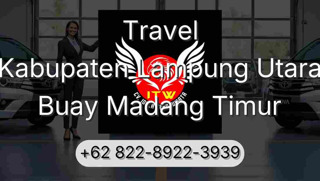 Travel Kabupaten Lampung Utara Buay Madang Timur