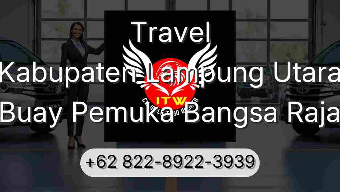 Travel Kabupaten Lampung Utara Buay Pemuka Bangsa Raja