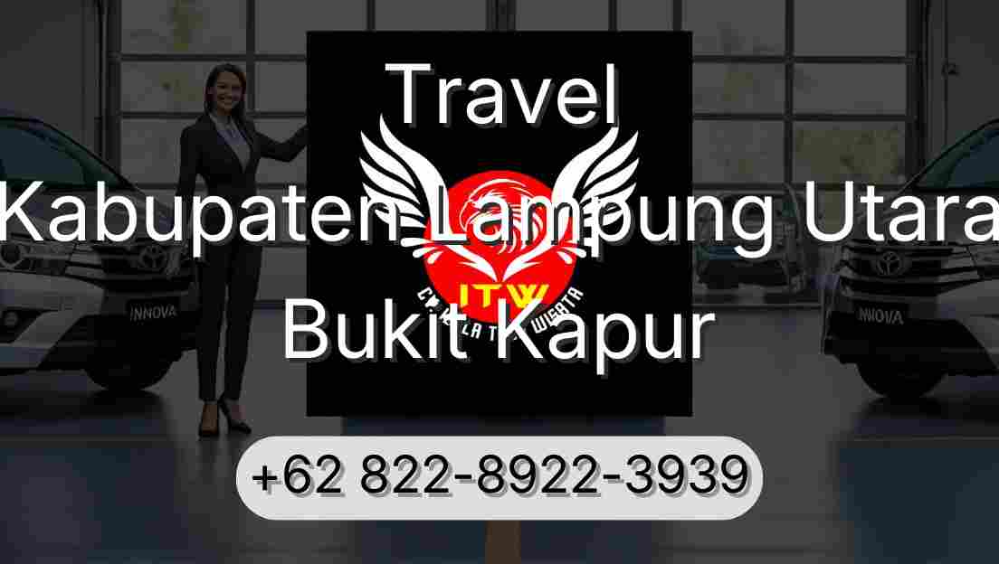 Travel Kabupaten Lampung Utara Bukit Kapur