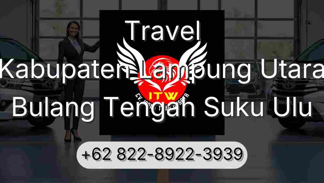 Travel Kabupaten Lampung Utara Bulang Tengah Suku Ulu