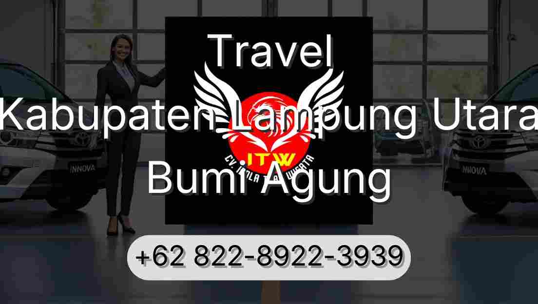 Travel Kabupaten Lampung Utara Bumi Agung