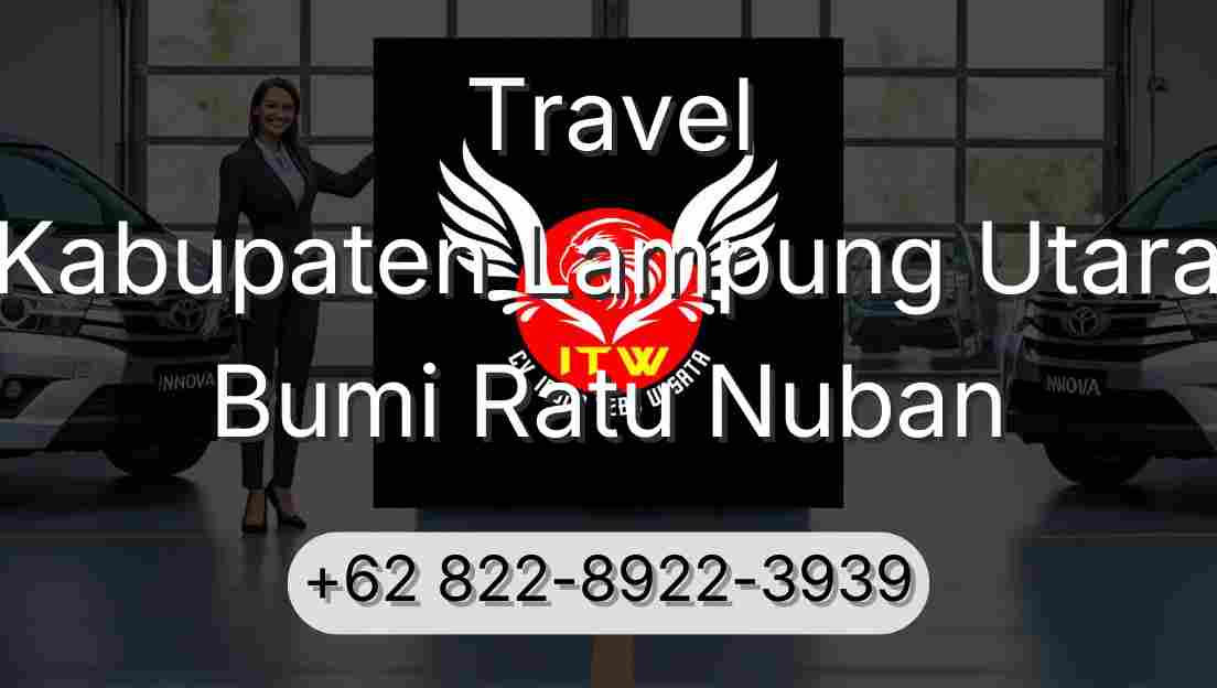 Travel Kabupaten Lampung Utara Bumi Ratu Nuban