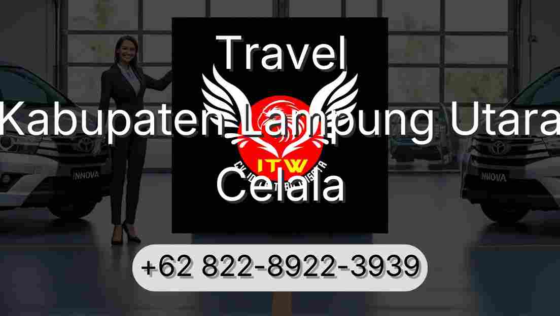 Travel Kabupaten Lampung Utara Celala