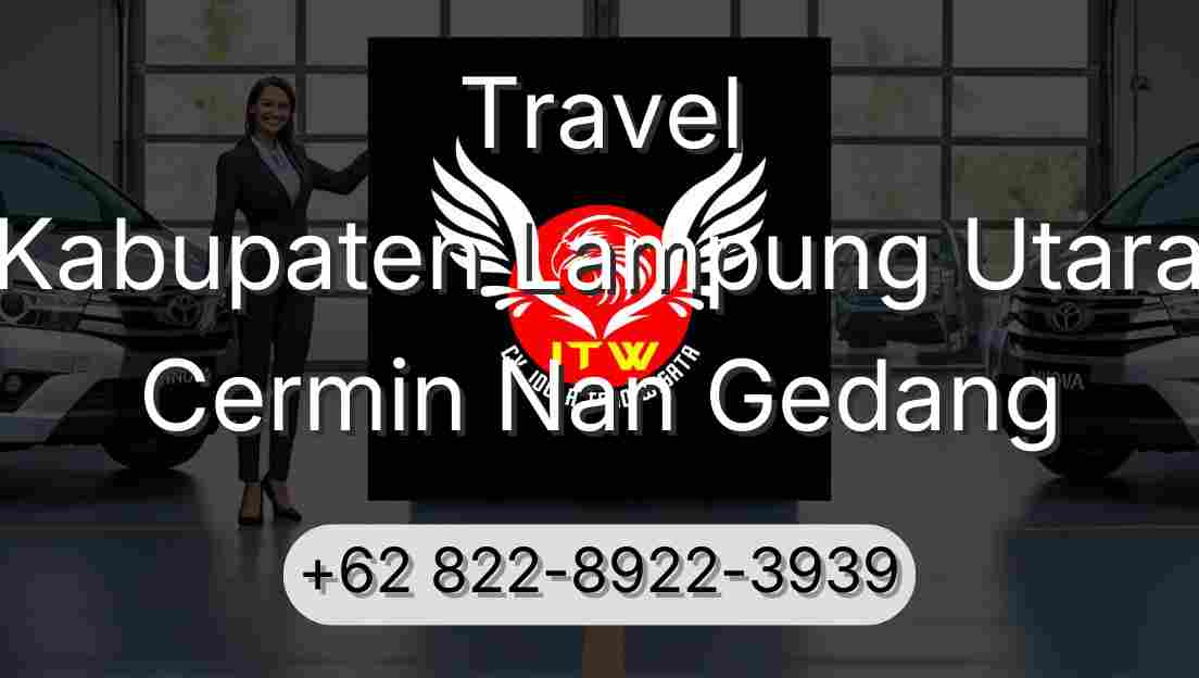 Travel Kabupaten Lampung Utara Cermin Nan Gedang