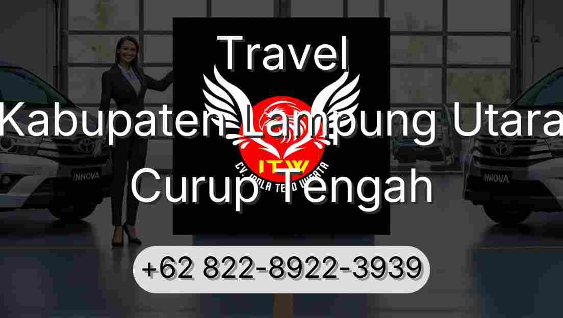 Travel Kabupaten Lampung Utara Curup Tengah