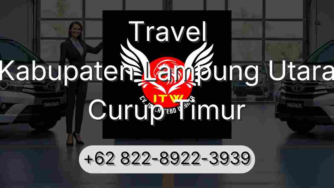 Travel Kabupaten Lampung Utara Curup Timur