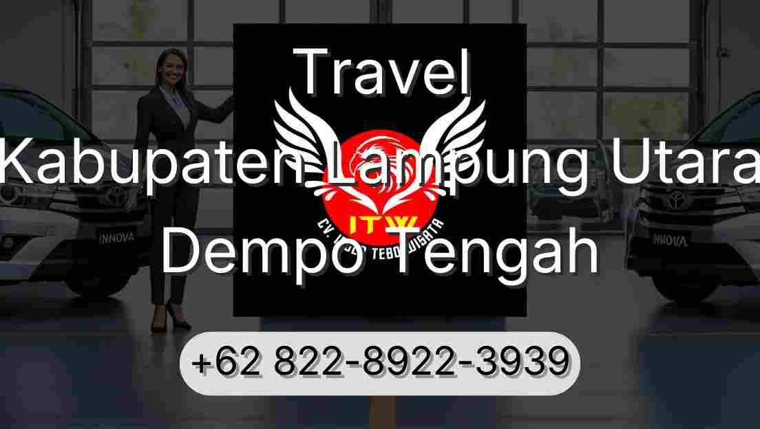 Travel Kabupaten Lampung Utara Dempo Tengah