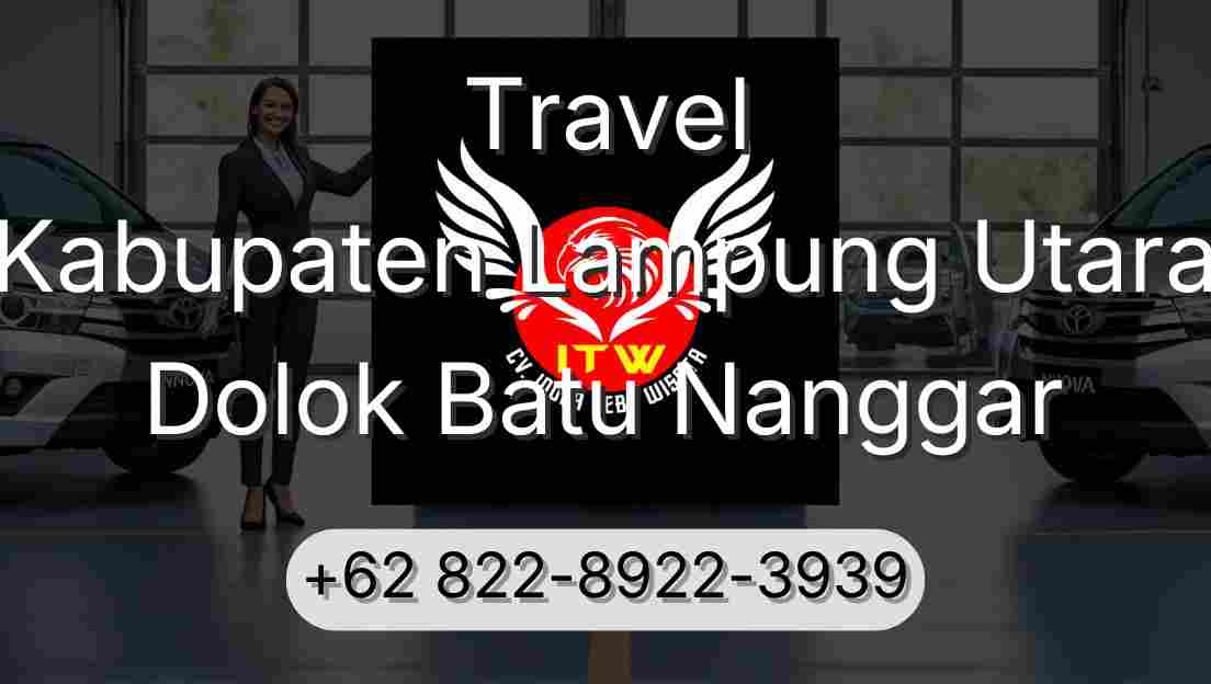 Travel Kabupaten Lampung Utara Dolok Batu Nanggar