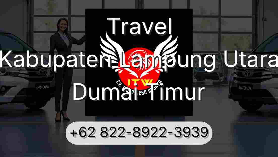 Travel Kabupaten Lampung Utara Dumai Timur