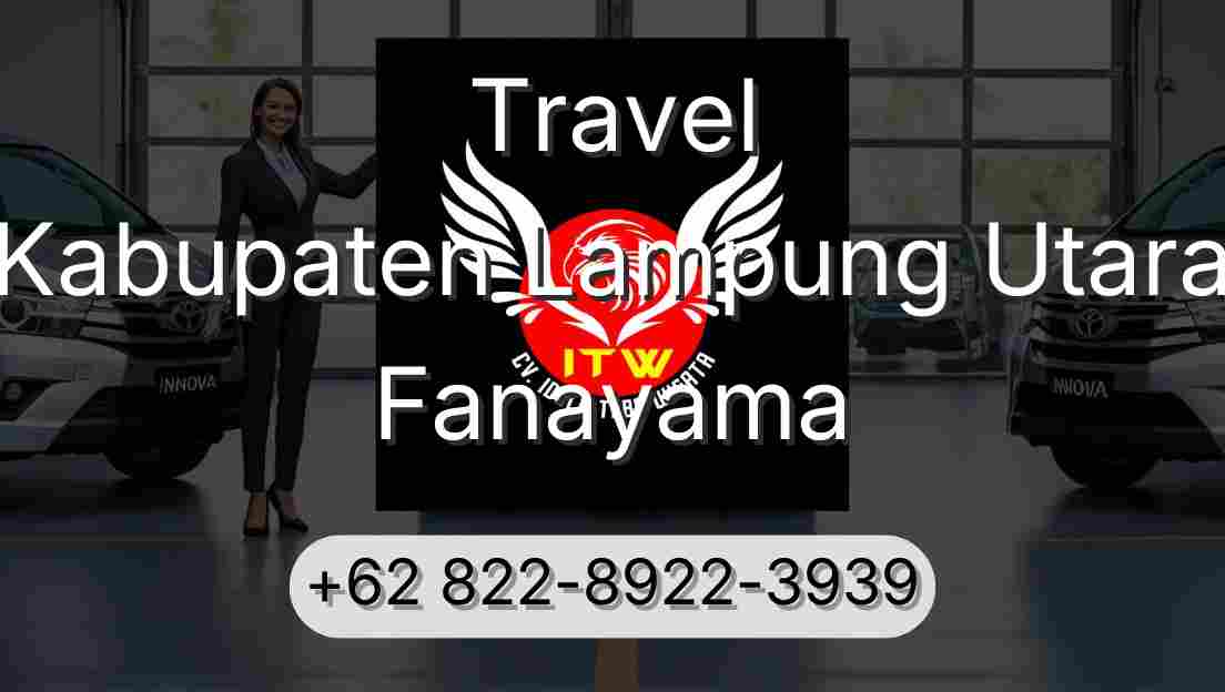 Travel Kabupaten Lampung Utara Fanayama