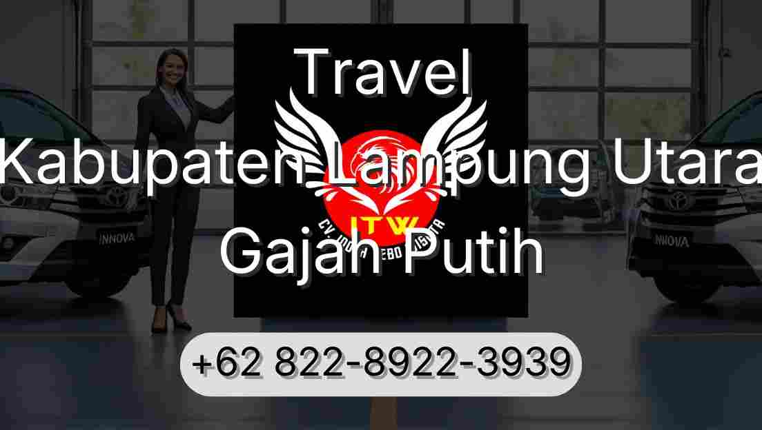 Travel Kabupaten Lampung Utara Gajah Putih