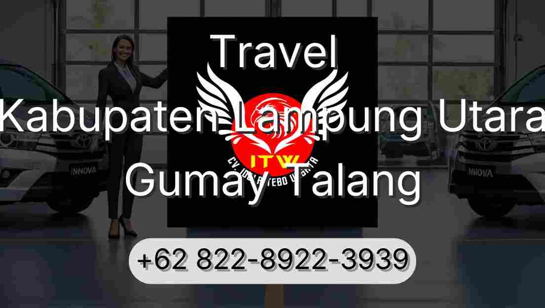 Travel Kabupaten Lampung Utara Gumay Talang