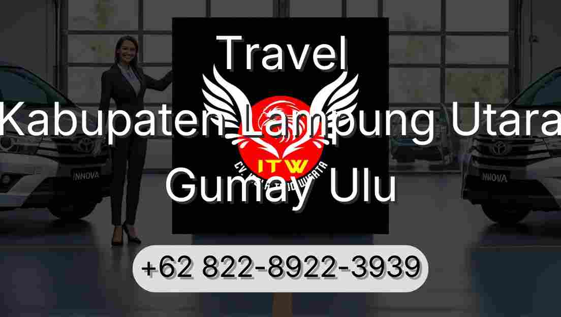 Travel Kabupaten Lampung Utara Gumay Ulu