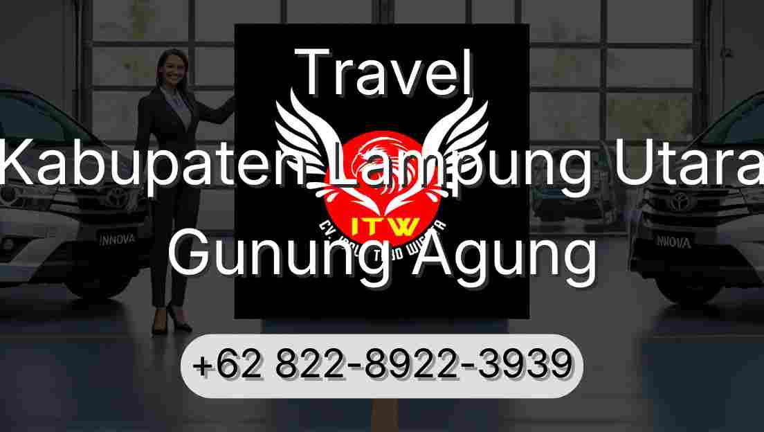 Travel Kabupaten Lampung Utara Gunung Agung