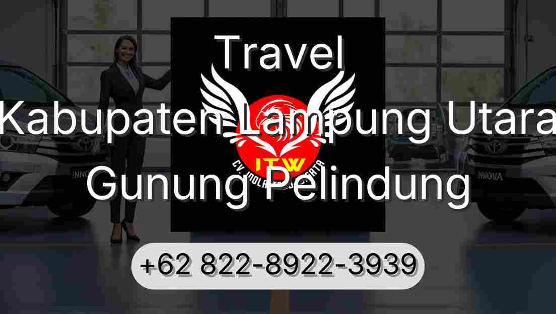 Travel Kabupaten Lampung Utara Gunung Pelindung