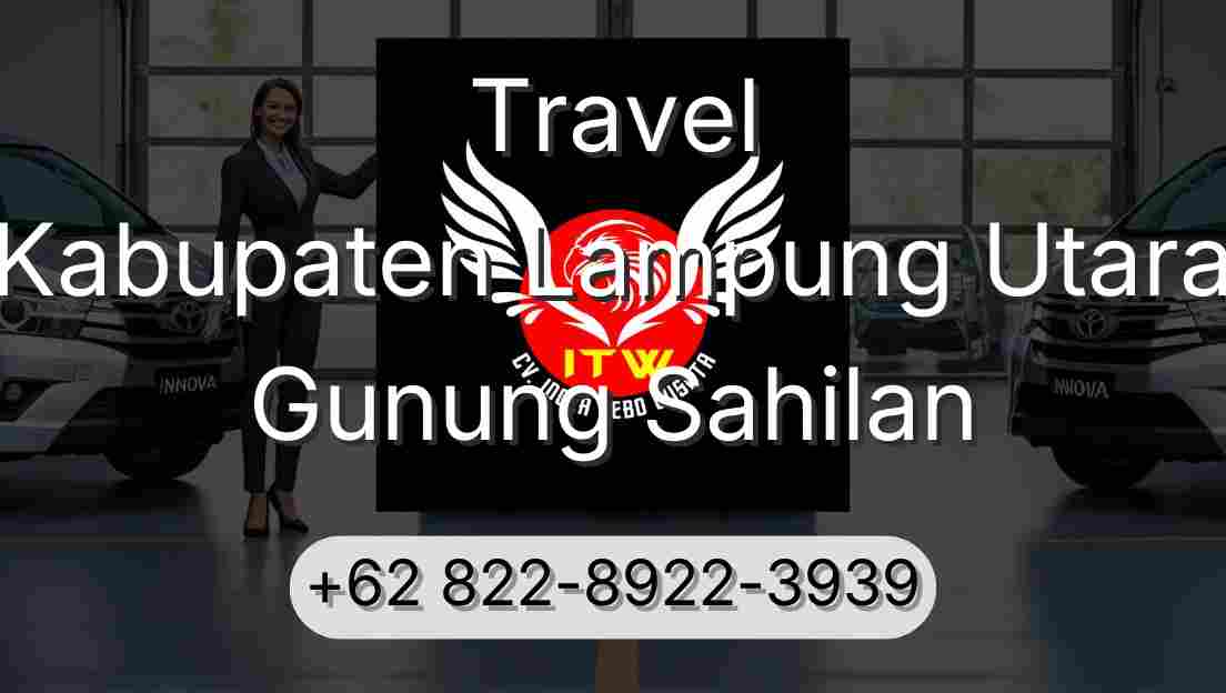 Travel Kabupaten Lampung Utara Gunung Sahilan